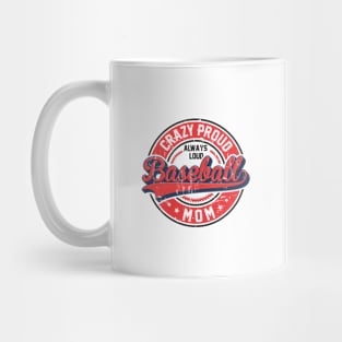 Crazy Proud Always Loud Baseball Mom Mug